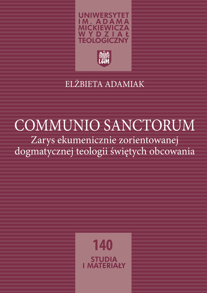 Communio sanctorum. Zarys ekumenicznie zorientowanej dogmatycznej teologii świętych obcowania