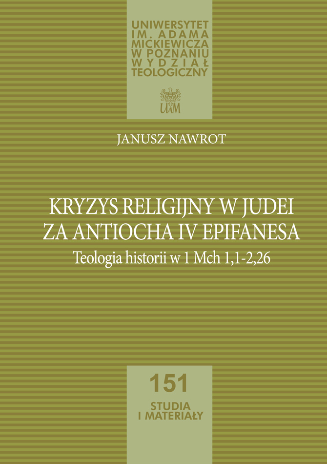 Kryzys religijny w Judei za Antiocha IV Epifanesa. Teologia historii w 1 Mch 1,1-2,26
