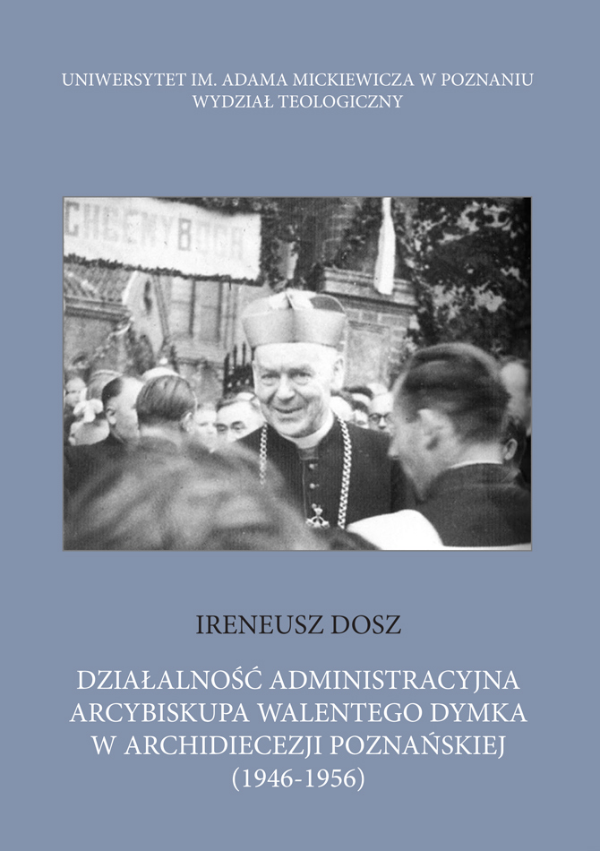 Działalność administracyjna arcybiskupa Walentego Dymka w archidiecezji poznańskiej (1946-1956)
