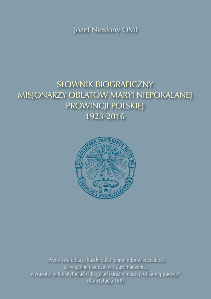 Słownik biograficzny Misjonarzy Oblatów Maryi Niepokalanej Prowincji Polskiej 1923-2016