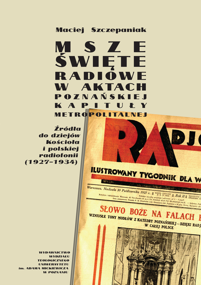 Msze św. radiowe w aktach Poznańskiej Kapituły Metropolitalnej. Źródła do dziejów Kościoła i polskiej radiofonii (1927-1934)